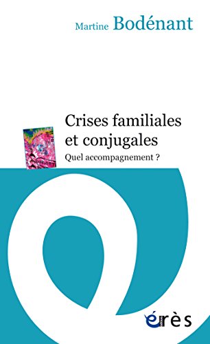 Crises familiales et conjugales: Quel accompagnement ? (Psychanalyse et travail social) (French Edit by Martine BODENANT