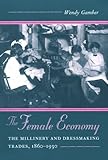 Image de The Female Economy: The Millinery and Dressmaking Trades, 1860-1930 (Women in American History)