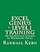 Excel Genius - Level 1 Training: An Interactive Course In Excel (Excel Genius Training) (Volume 1) by Randall E Kern II