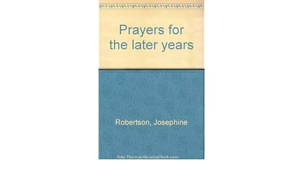 Prayers For The Later Years Josephine Robertson - 