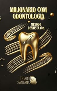 Livro Milionário com Odontologia: Método Dentista 10K