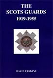 Scots Guards 1919-1955 by David Erskine