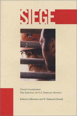 Siege: Crisis Leadership & the Survival of U.S. Embassy Kuwait