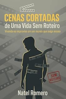 Livro Cenas Cortadas de Uma Vida Sem Roteiro