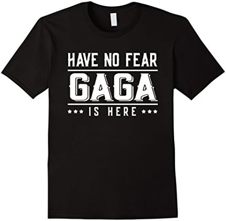 Mens Gaga Gifts Have No Fear Gaga Is Here T-Shirt Large Black