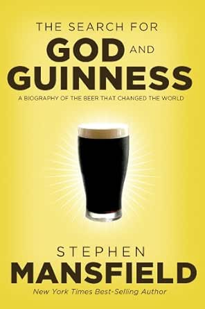 The Search For God And Guinness A Biography Of The Beer That Changed The World Kindle Edition By Mansfield Stephen Cookbooks Food Wine Kindle Ebooks Amazon Com