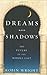 Dreams and Shadows: The Future of the Middle East - Book by Robin Wright