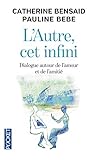 L'autre, cet infini : Dialogue autour de l'amour et de l'amitié by 