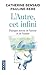 L'autre, cet infini : Dialogue autour de l'amour et de l'amitié by 