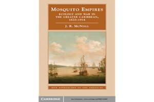 Mosquito Empires: Ecology and War in the Greater Caribbean, 1620–1914 (New Approaches to the Americas)