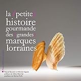 La petite histoire gourmande des grandes marques lorraines by 