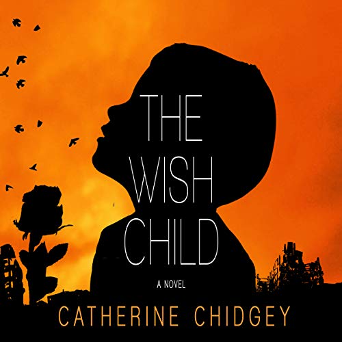 The Wish Child: A Novel by Catherine Chidgey