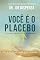 Livro Você é o placebo: O poder de curar a si mesmo