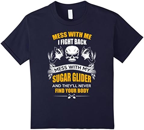 unisex-child Mess with my Sugar glider shirt they never find your body 6 Navy