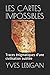LES CARTES IMPOSSIBLES: Ces traces énigmatiques d'une civilisation disparue il y a 10.000 ans (French Edition) by yves lebigan