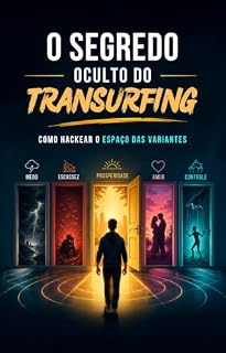 Livro O SEGREDO OCULTO DO TRANSURFING: Por Que a Lei da Atração Falhou Com Você e Como Hackear o Espaço das Variantes