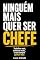 Livro Ninguém mais quer ser chefe: Trabalhar mais, se estressar mais e nem sempre ganhar mais