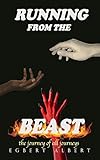 RUNNING FROM THE BEAST: The Journey of All Journeys by 