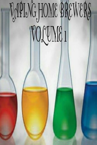 Vaping Home Brewers: 1 (Vaping Home Brewers Recipe Collection)