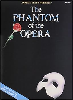 The Phantom of the Opera: Violin, by Andrew Lloyd Webber The Phantom of the Opera: Violin, by Andrew Lloyd Webber
