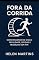 Livro Fora da corrida : Como Escapar do Ciclo Faculdade, Dívidas e Trabalho Sem Fim