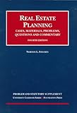 Problem and Statutory Supplement to Real Estate Planning, Steuben, Norton L., 1587786079