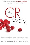 The CR Way: Using the Secrets of Calorie