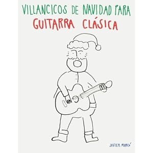 Villancicos de Navidad para Guitarra Clásica: Canciones en Partitura & Tablatura (Spanish Edition)