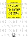 La naissance des dogmes chrétiens by 