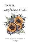 to feel anything at all (evolved poetry) by 