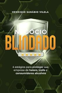 Livro Negócio Blindado: 4 estágios para proteger sua empresa de haters, trolls e consumidores abusivos