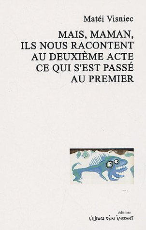 Mais, maman, ils nous racontent au deuxième acte ce qui s'est passé au premier