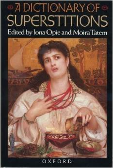 A Dictionary of Superstitions 0760714827 Book Cover