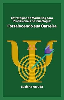 Livro Estratégias de Marketing para Profissionais de Psicologia: Fortalecendo sua Carreira