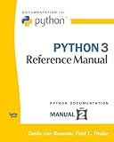 Python 3 Reference Manual: (Python Documentation Manual Part 2) by 