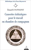 Causeries initiatiques pour le travail en chambre de compagnon, tome 2 by 