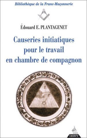 Causeries initiatiques pour le travail en chambre de compagnon, tome 2 by Edouard-E. Plantagenet