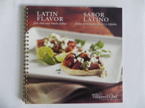 The Pampered Chef Latin Flavor: Fast and Easy Main Dishes Recipe Collection