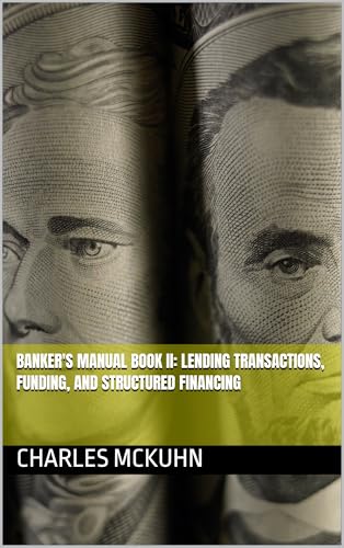 Banker's Manual Book II: Lending Transactions, Funding, and Structured Financing (English Edition)