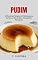 Livro Pudim: 20 Receitas Simples e Práticas para Variar no Dia a Dia e Conquistar Paladares