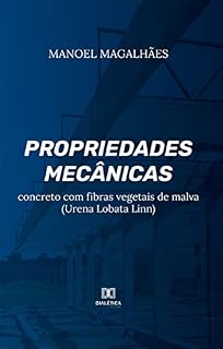 Livro Propriedades mecânicas: concreto com fibras vegetais de malva (Urena Lobata Linn)