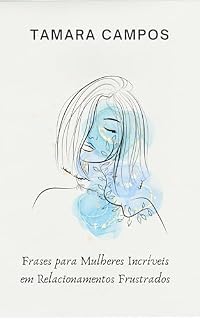Livro Frases Para Mulheres Incríveis em Relacionamentos Frustrados