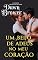 Livro Um Beijo de Adeus no Meu Coração (Intenções do Coração Livro 4)