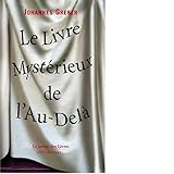 Le Livre Mystérieux de l'Au-Delà : La communication avec le monde spirituel, ses lois et ses buts, expériences personnelles d'un prêtre catholique by
