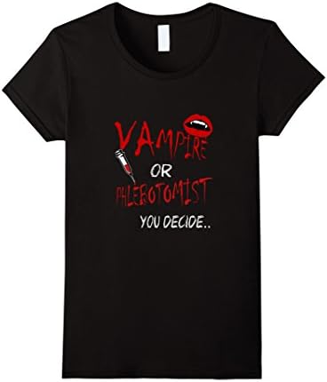 Womens Funny Vampire Or Phlebotomist You Decide T-shirt Halloween Medium Black