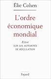 L'Ordre économique mondial: Essai sur les autorités de régulation (French Edition) by 