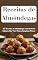 Livro Receitas de Almôndegas: 127 Receitas de Almôndegas com Incríveis Sabores Que Você Nunca Imaginou Provar: As Melhores Receitas de Almôndegas; simples, Tradicional, Com Molho, Vegana, e Muito Mais