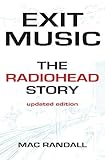 Exit Music: The Radiohead Story by Mac Randall
