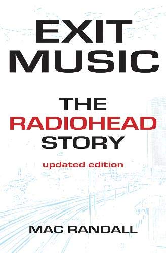 Exit Music: The Radiohead Story by Mac Randall