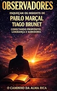 Livro ESQUEÇAM OS INSIGHTS DE PABLO MARÇAL E TIAGO BRUNET: O CAMINHO DA ALMA RICA